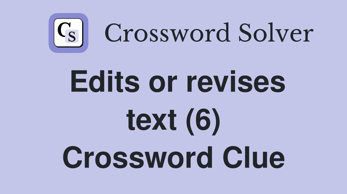 Edits or revises text (6) Crossword Clue