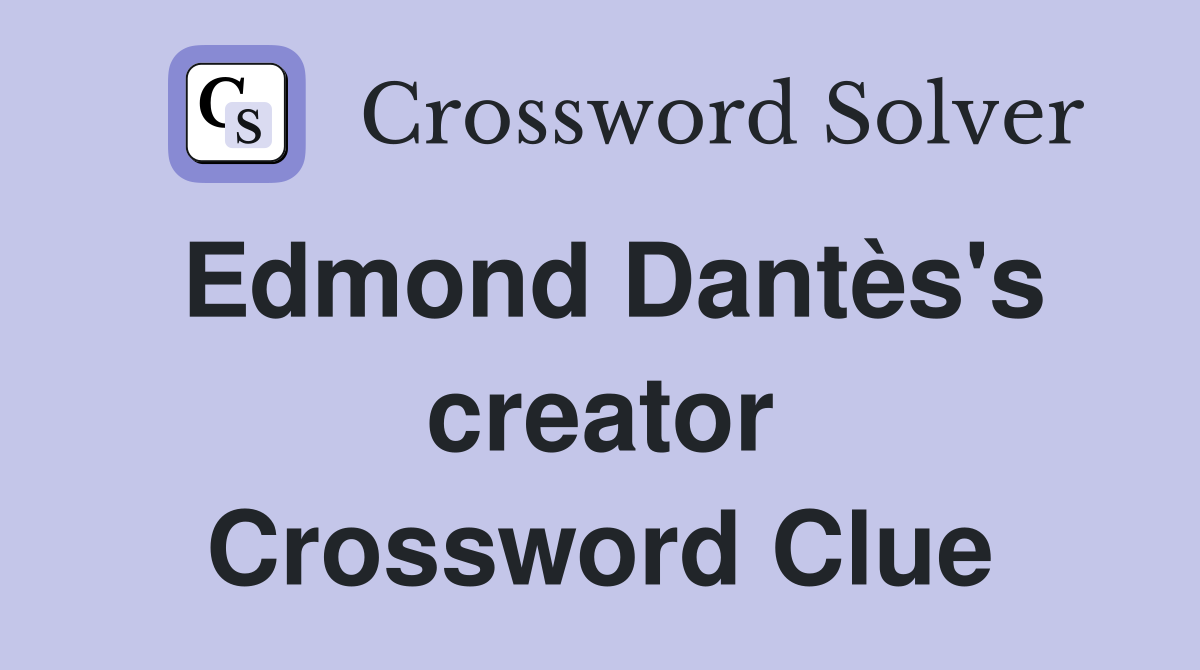 Edmond Dantès's creator Crossword Clue