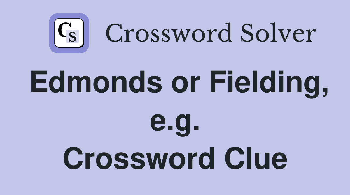 Edmonds or Fielding, e.g. Crossword Clue