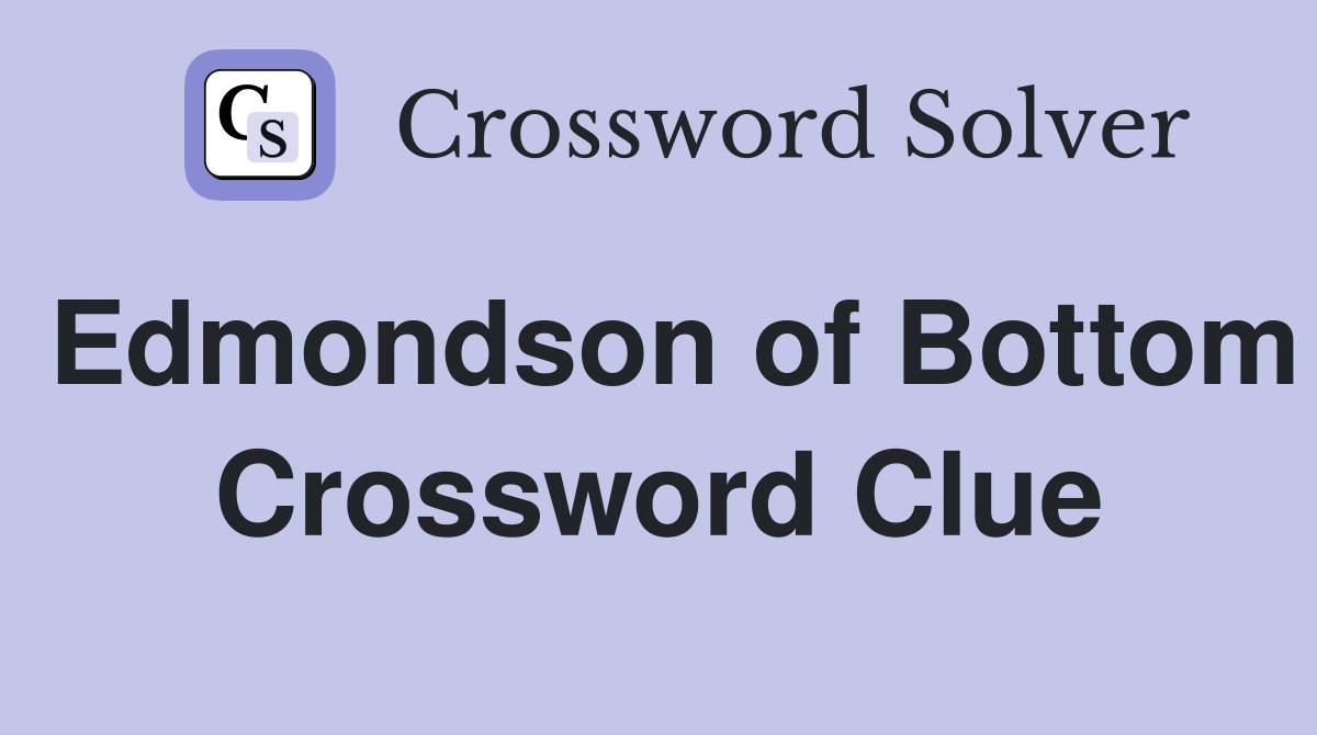 Edmondson of Bottom Crossword Clue