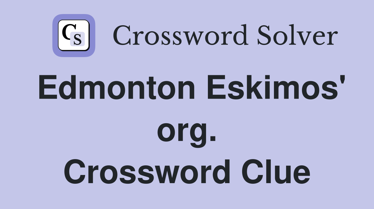 Edmonton Eskimos' org. Crossword Clue