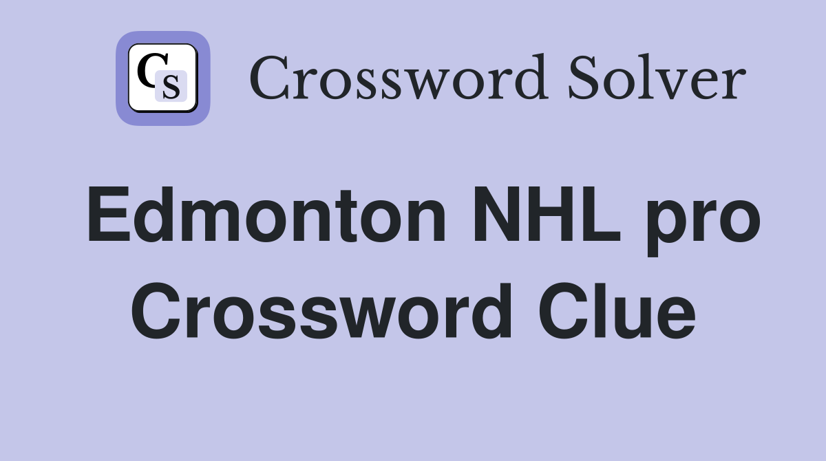 Edmonton NHL pro Crossword Clue