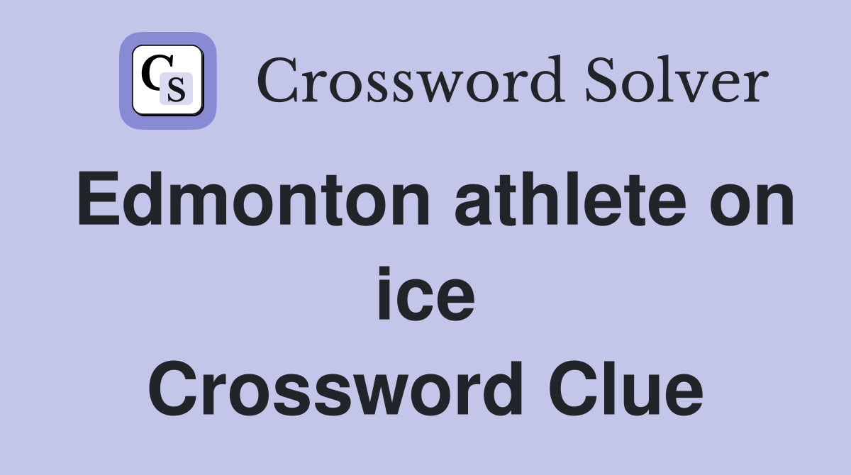 Edmonton athlete on ice Crossword Clue