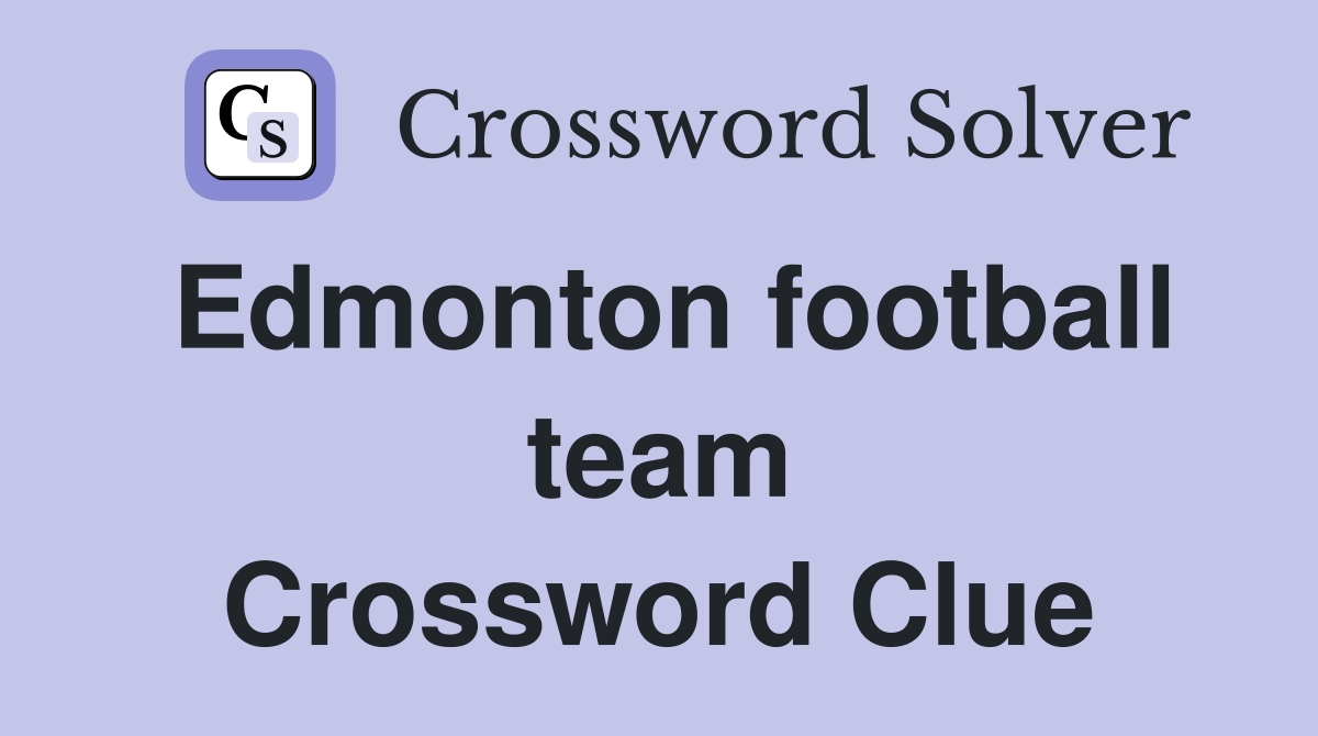 Edmonton football team Crossword Clue