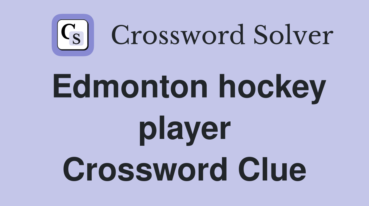 Edmonton hockey player Crossword Clue