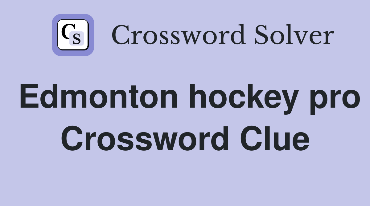 Edmonton hockey pro Crossword Clue