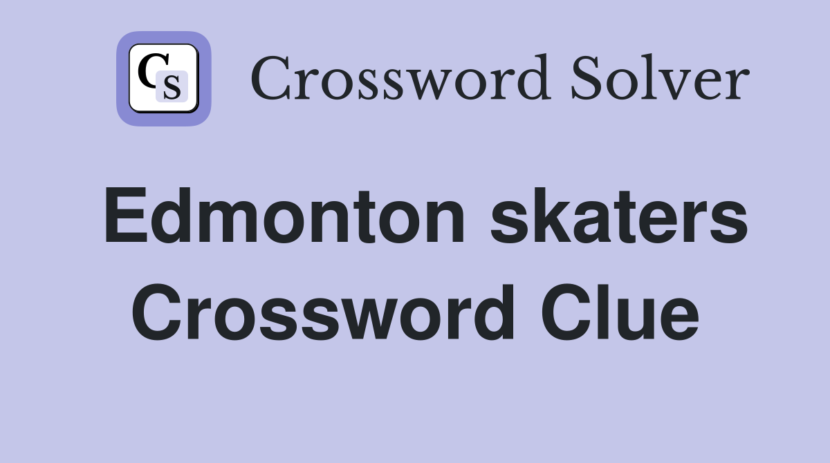 Edmonton skaters Crossword Clue