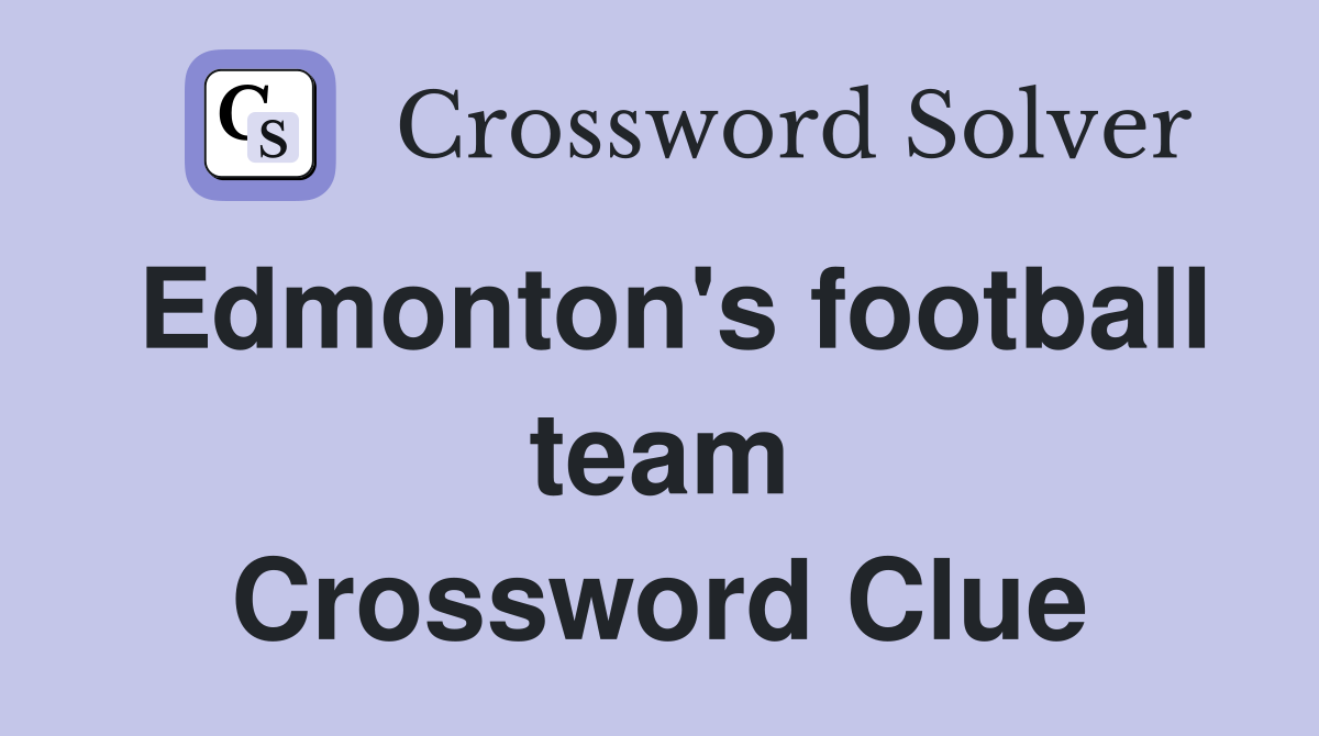 Edmonton's football team Crossword Clue