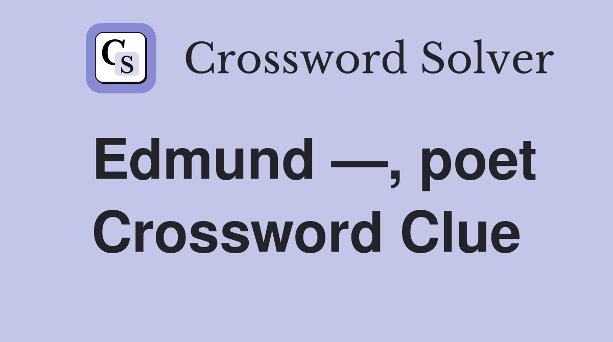 Edmund —, poet Crossword Clue