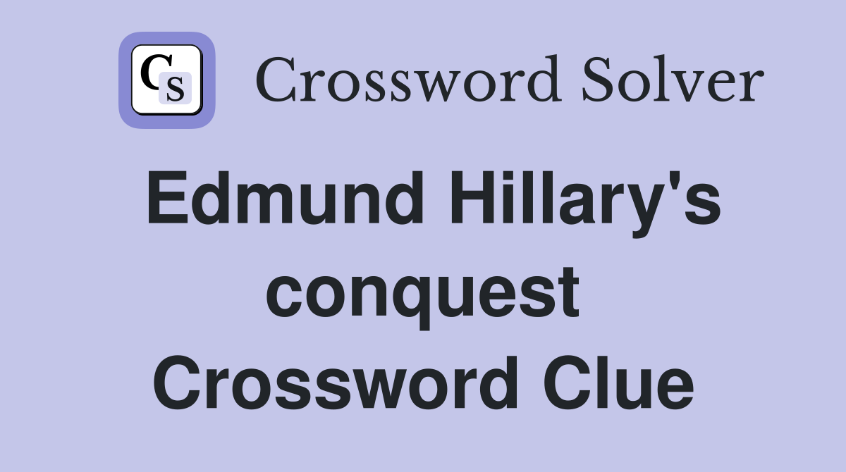 Edmund Hillary's conquest Crossword Clue