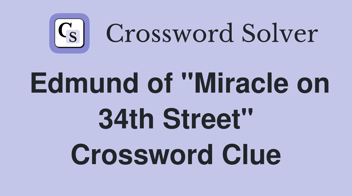 Edmund of "Miracle on 34th Street" Crossword Clue