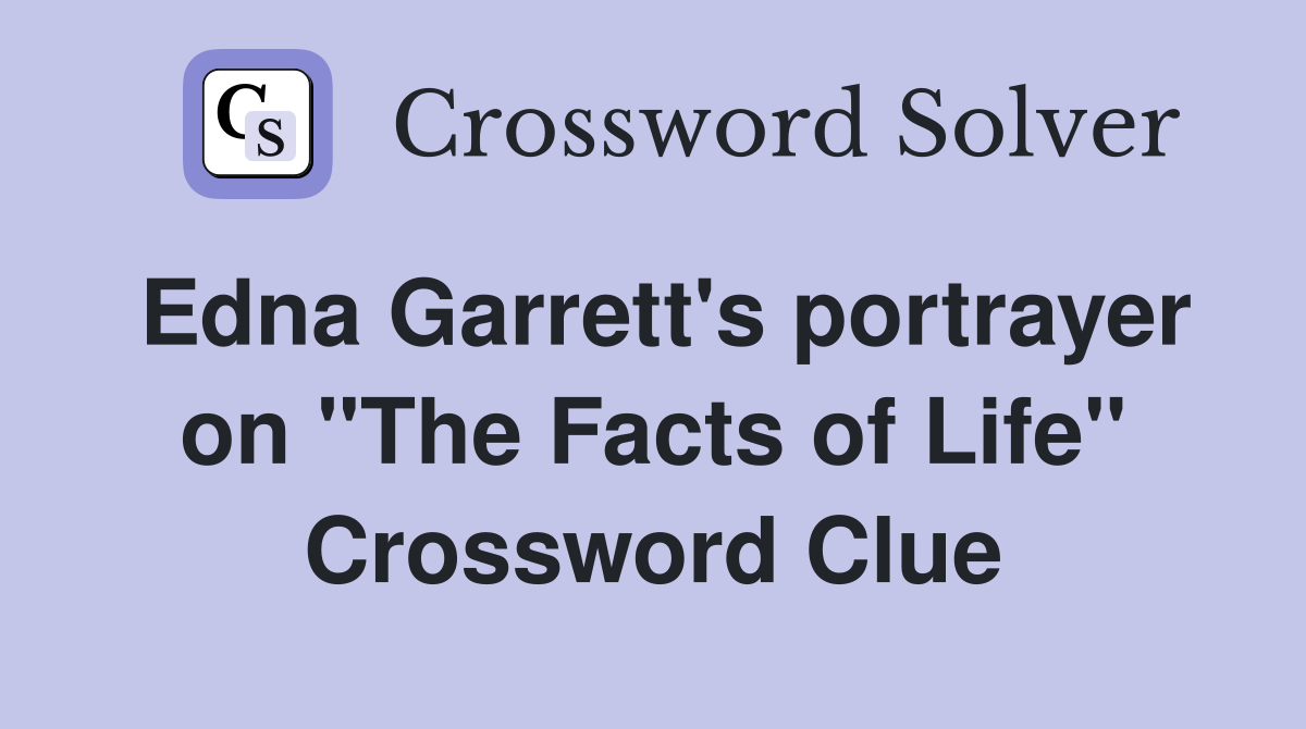 Edna Garrett's portrayer on "The Facts of Life" Crossword Clue