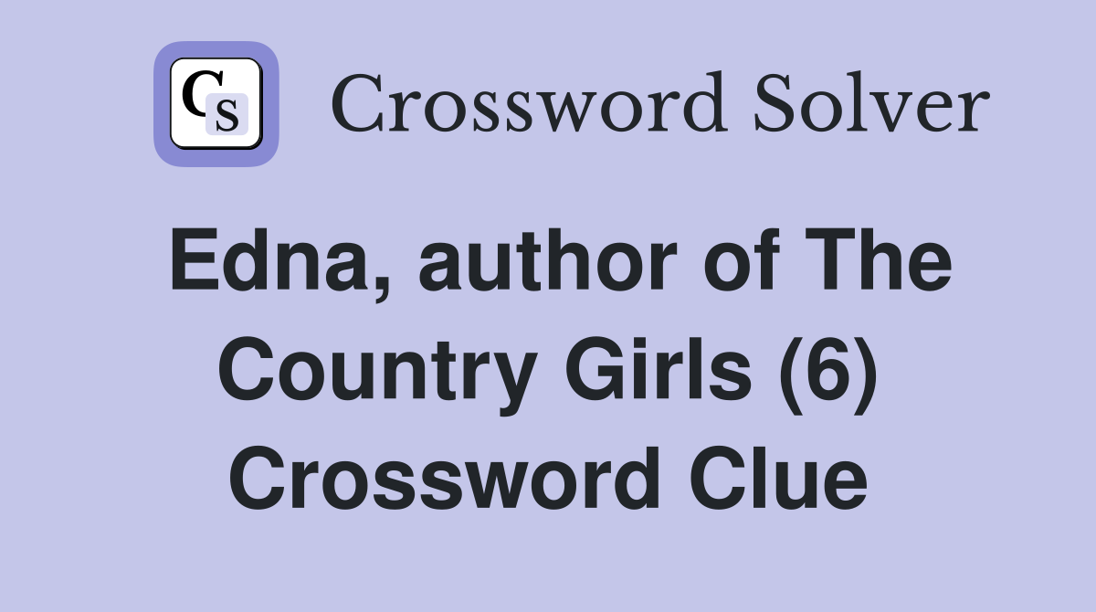 Edna, author of The Country Girls (6) Crossword Clue