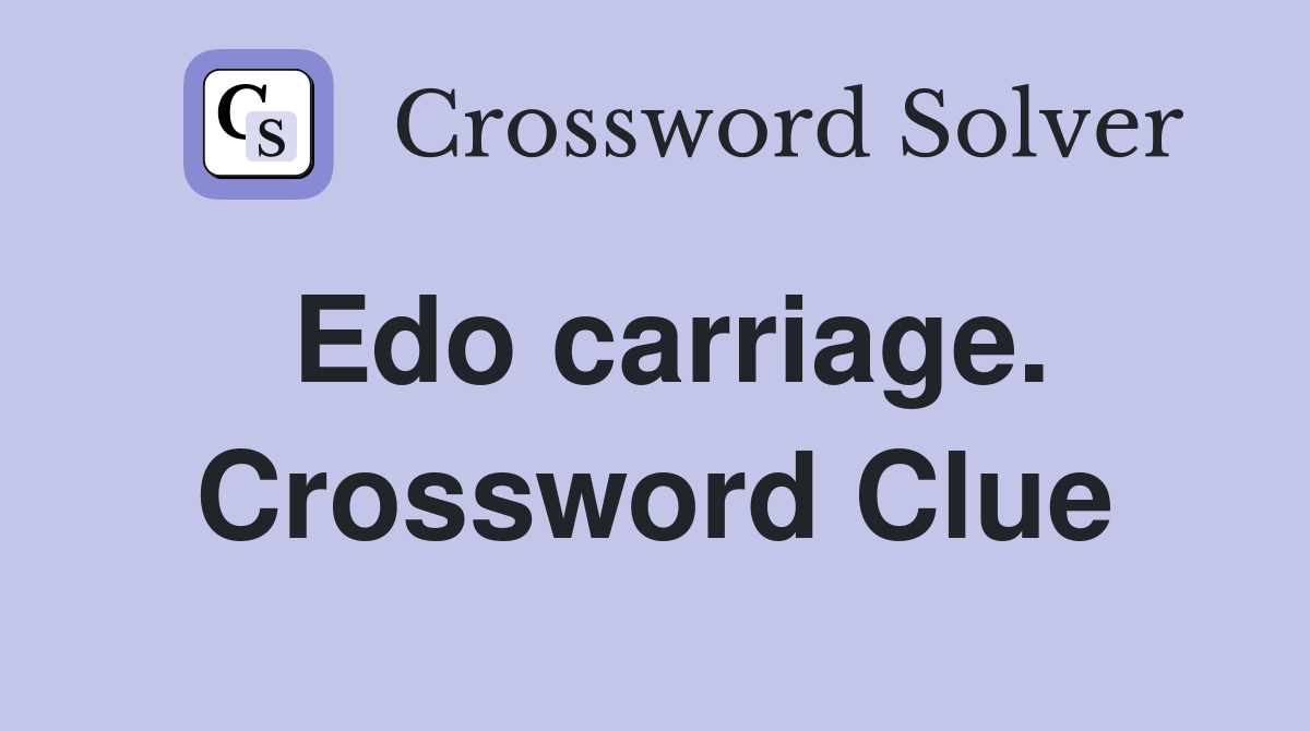 Edo carriage. Crossword Clue