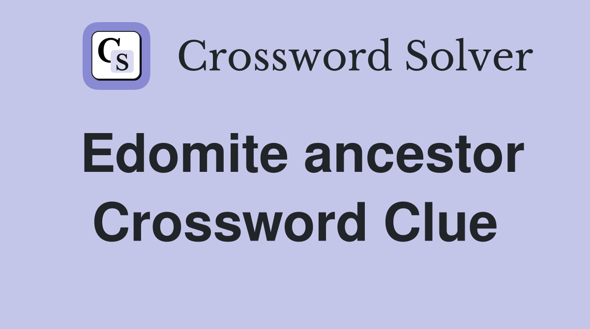 Edomite ancestor Crossword Clue