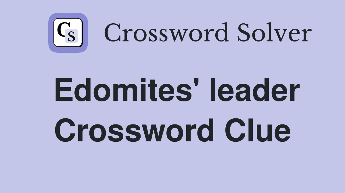 Edomites' leader Crossword Clue
