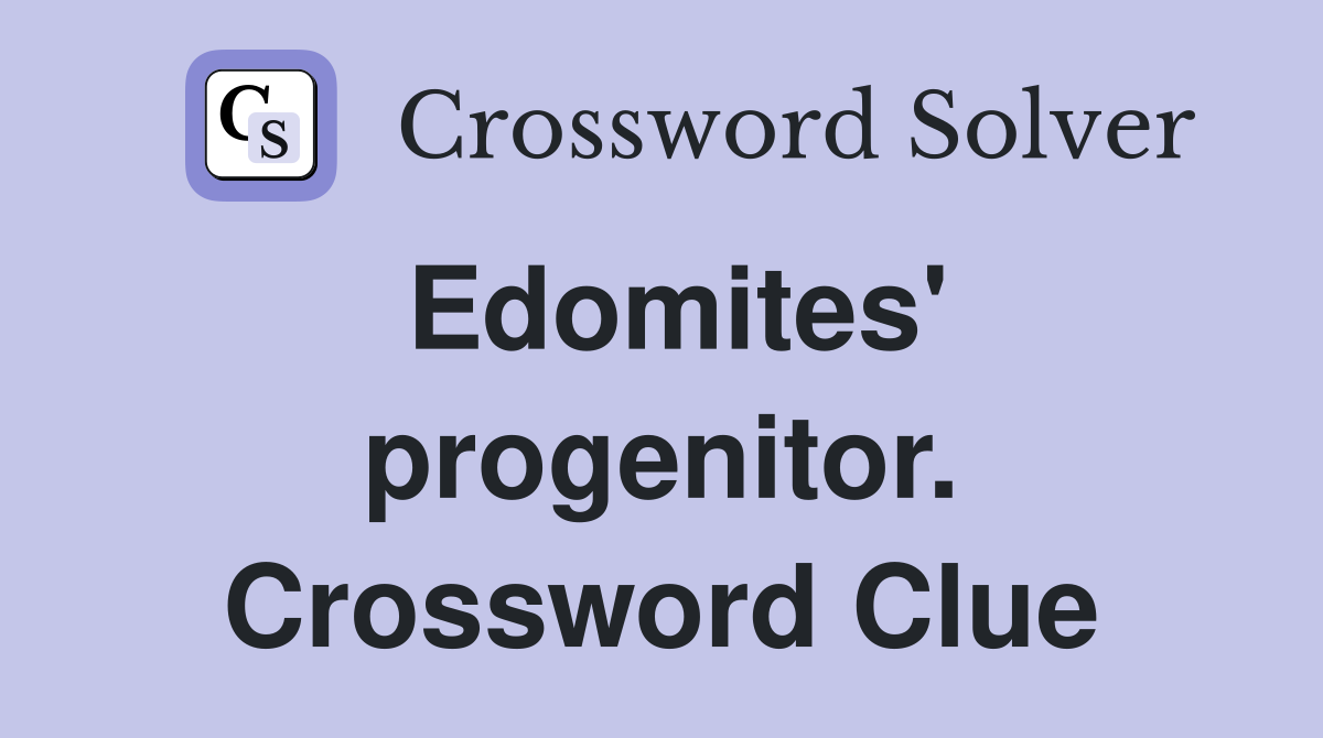 Edomites' progenitor. Crossword Clue