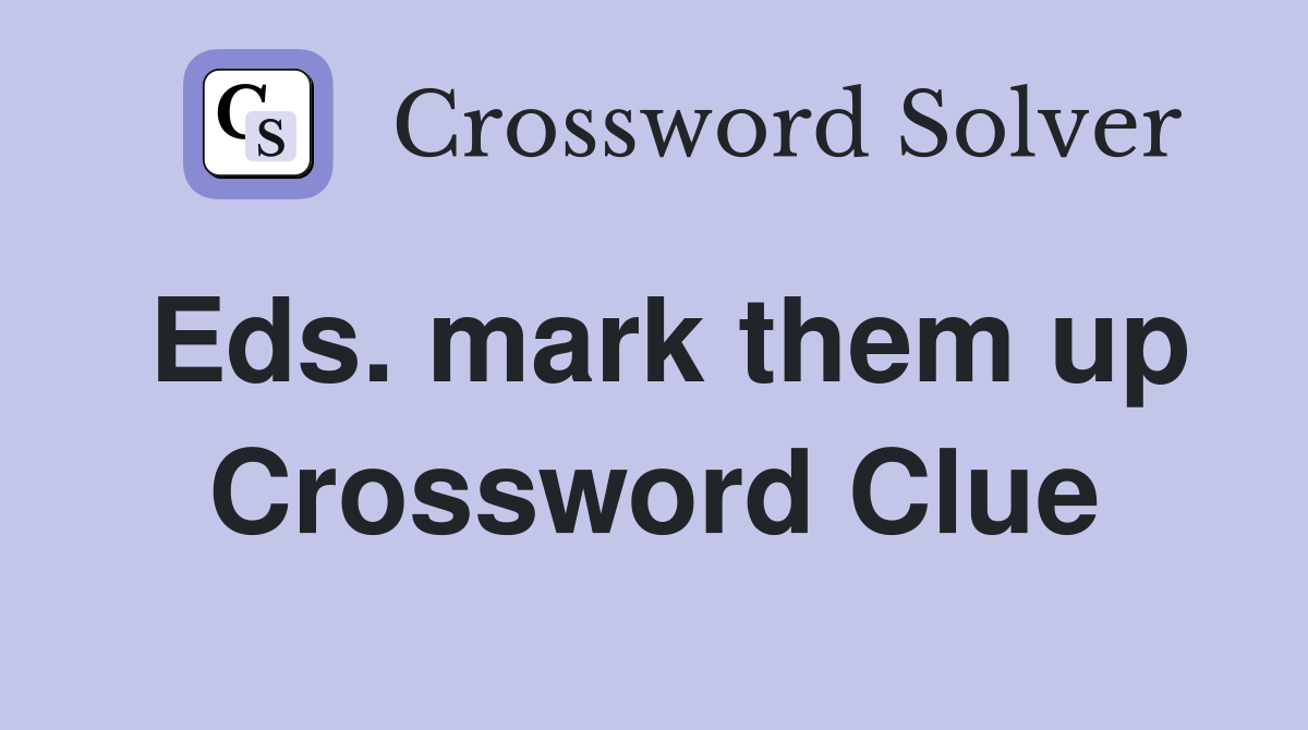 Eds. mark them up Crossword Clue