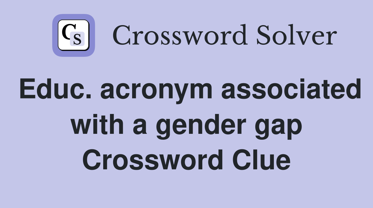 Educ. acronym associated with a gender gap Crossword Clue