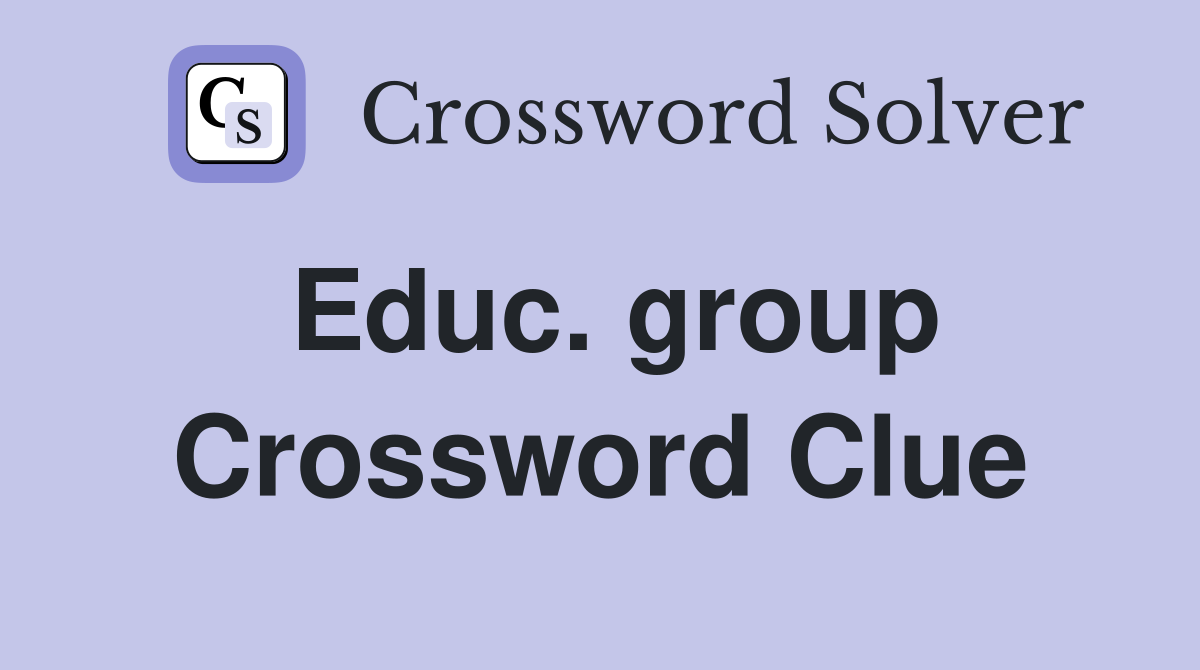 Educ. group Crossword Clue