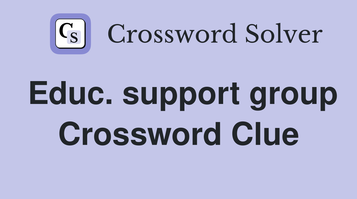 Educ. support group Crossword Clue