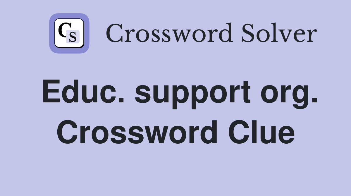 Educ. support org. Crossword Clue