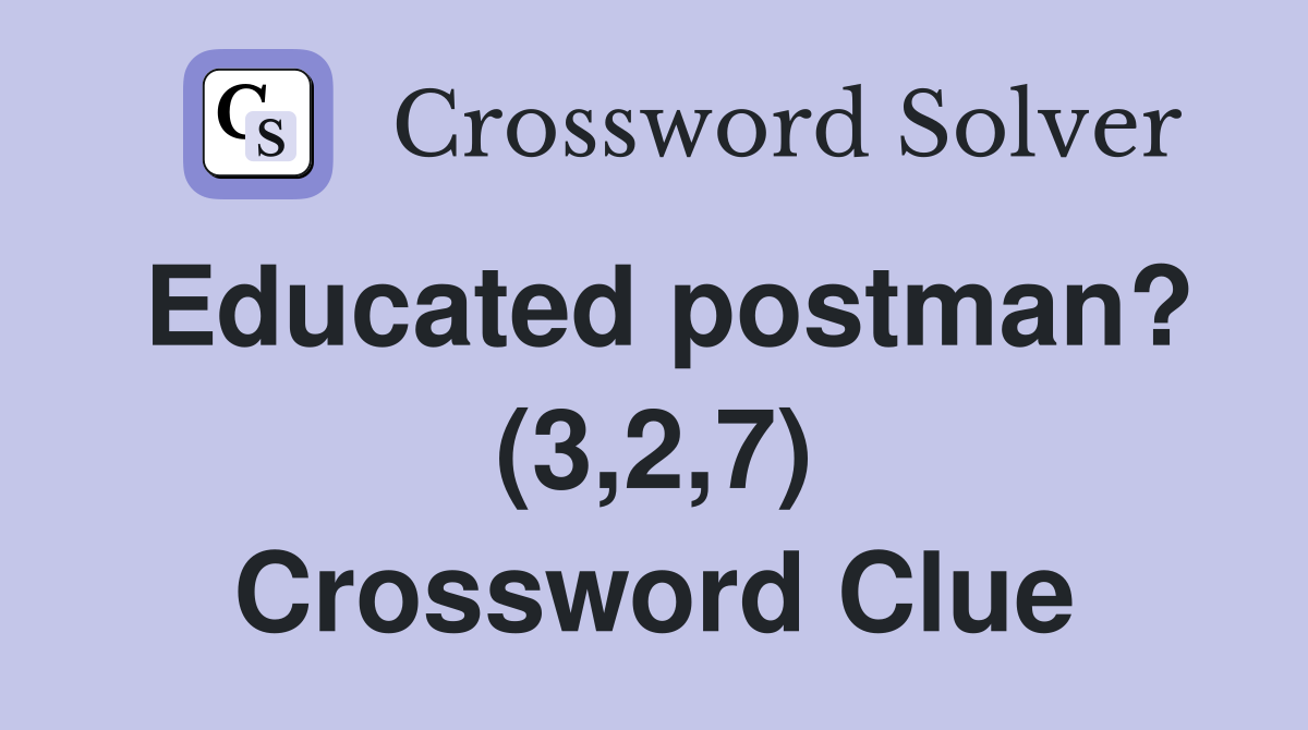 Educated postman? (3,2,7) Crossword Clue