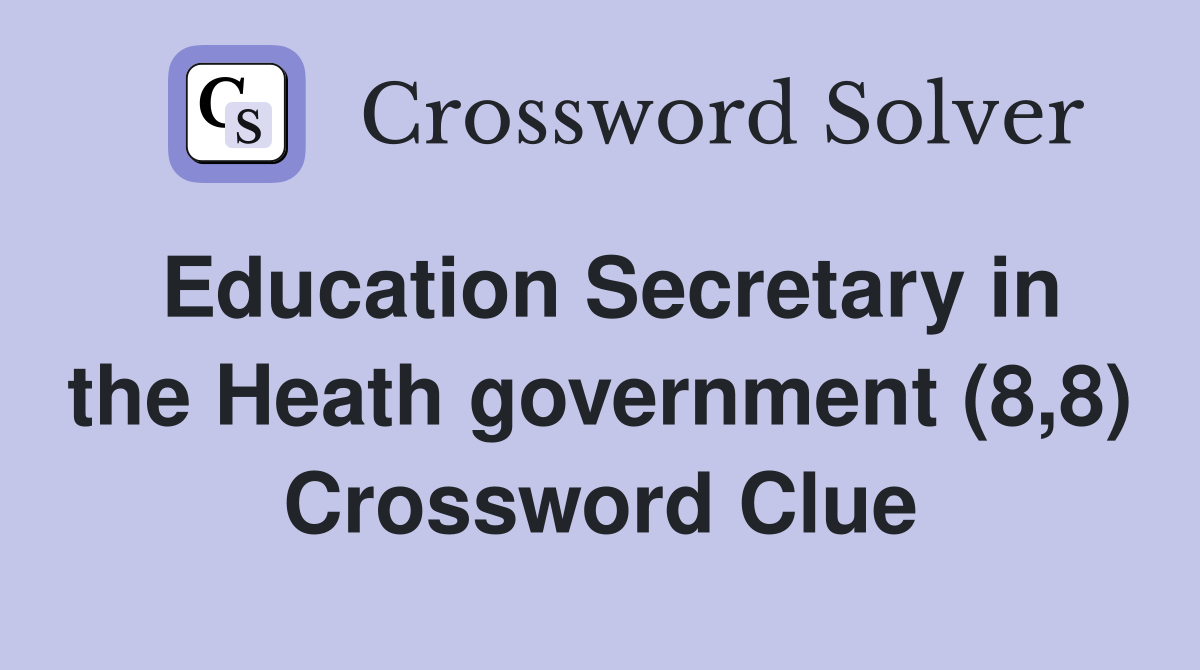 Education Secretary in the Heath government (8,8) Crossword Clue