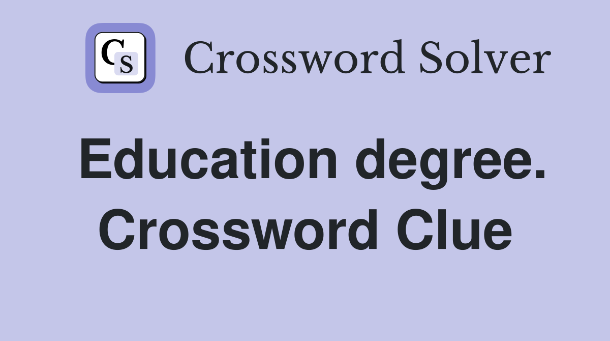 Education degree. Crossword Clue