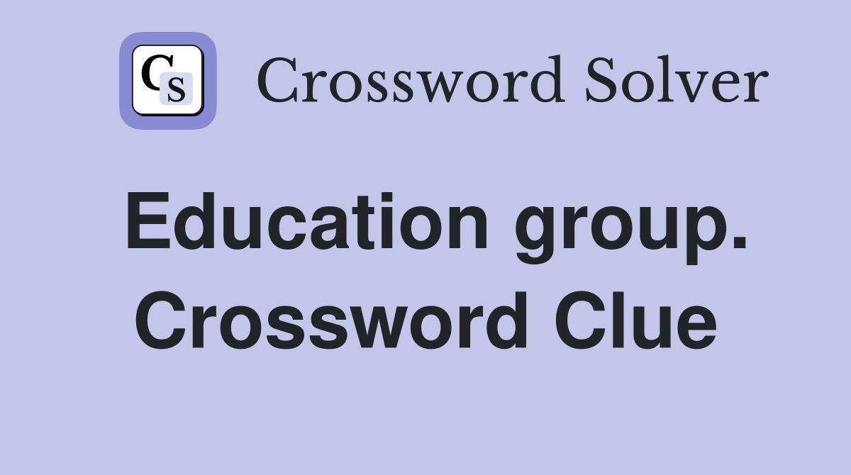 Education group. Crossword Clue