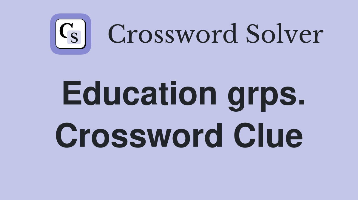 Education grps. Crossword Clue