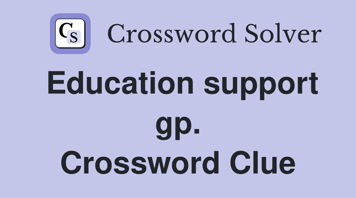 Education support gp. Crossword Clue