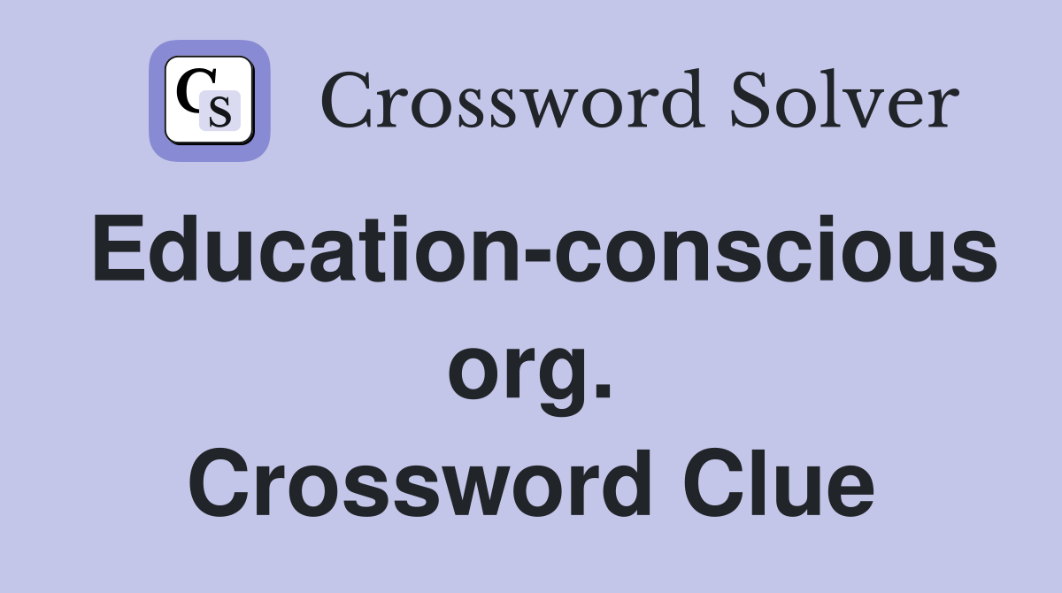 Education-conscious org. Crossword Clue