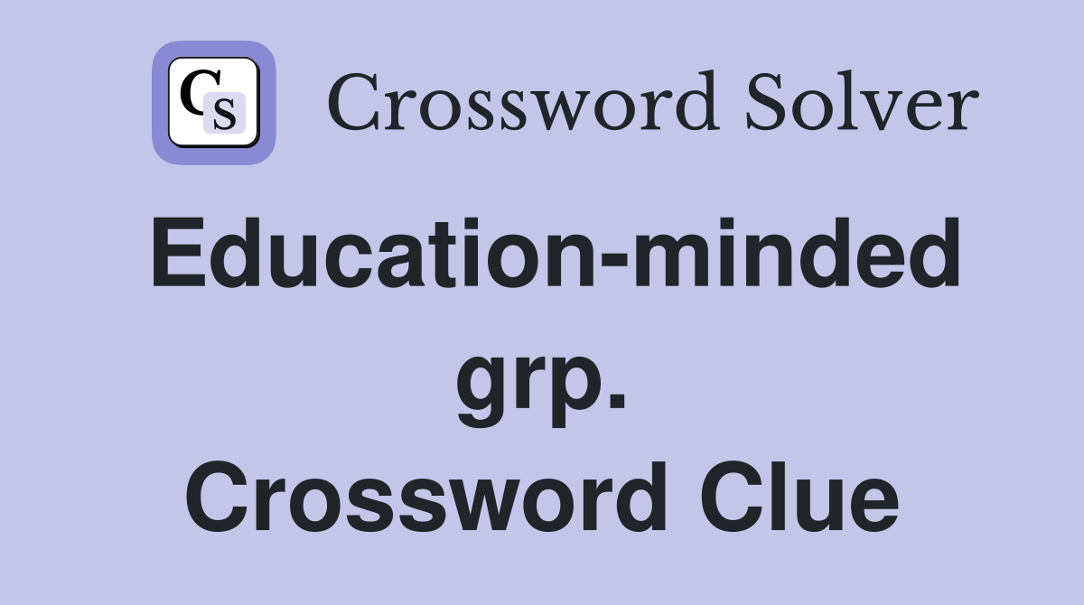 Education-minded grp. Crossword Clue