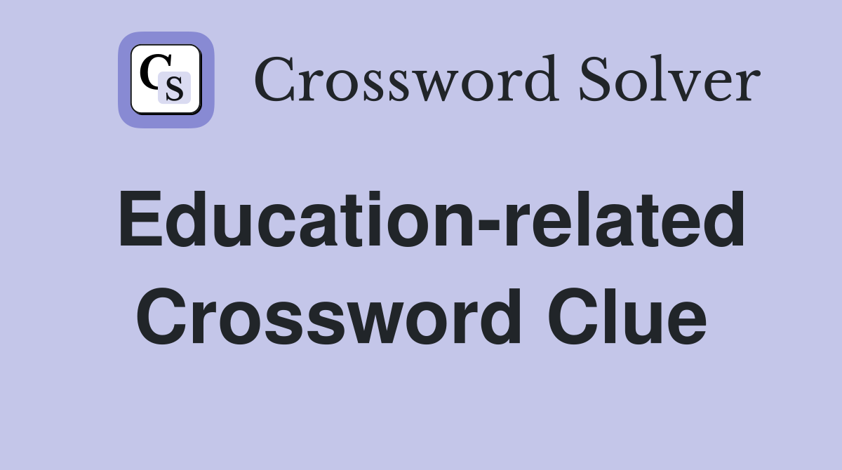 Education-related Crossword Clue