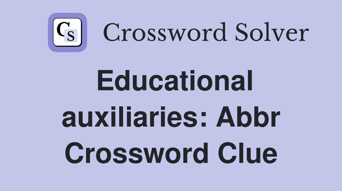 Educational auxiliaries: Abbr Crossword Clue