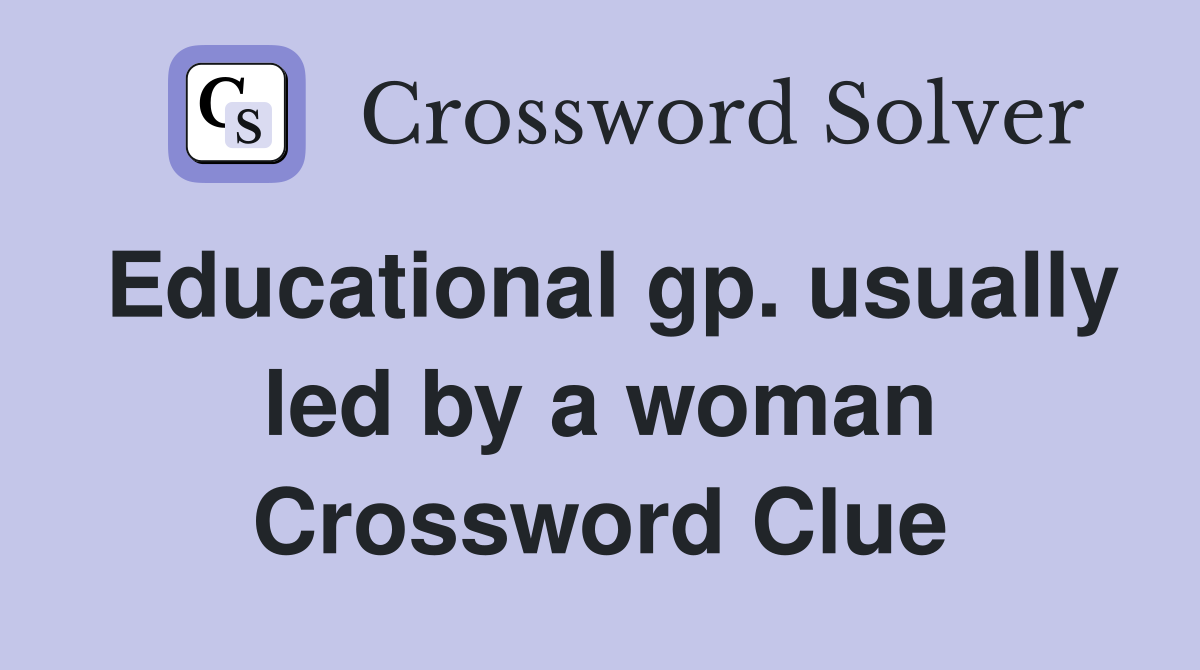 Educational gp. usually led by a woman Crossword Clue