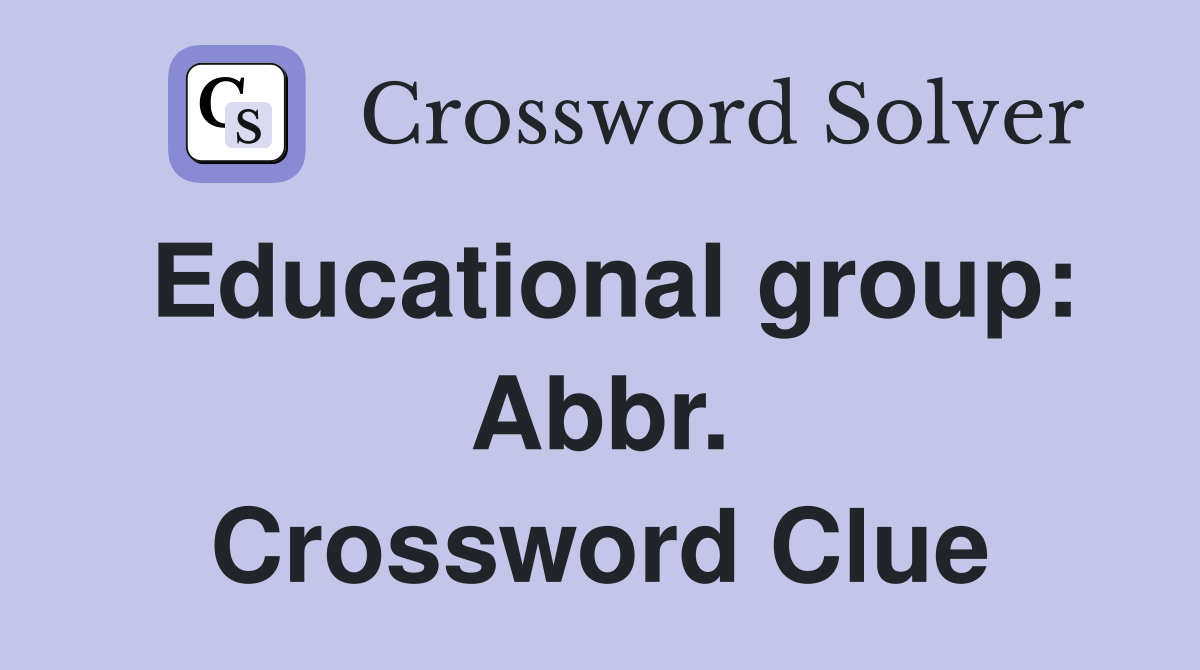 Educational group: Abbr. Crossword Clue