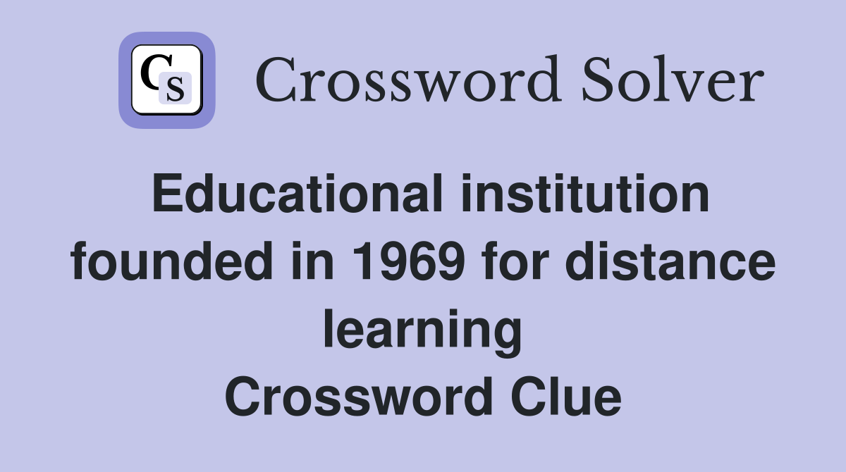 Educational institution founded in 1969 for distance learning Crossword Clue