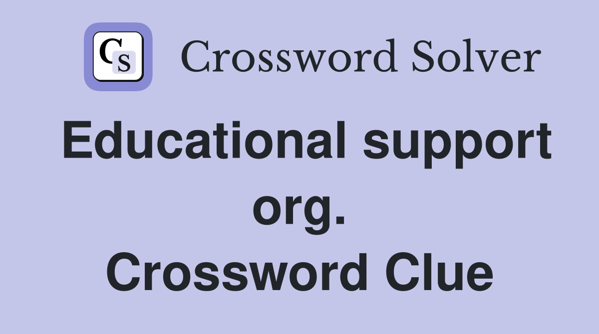 Educational support org. Crossword Clue