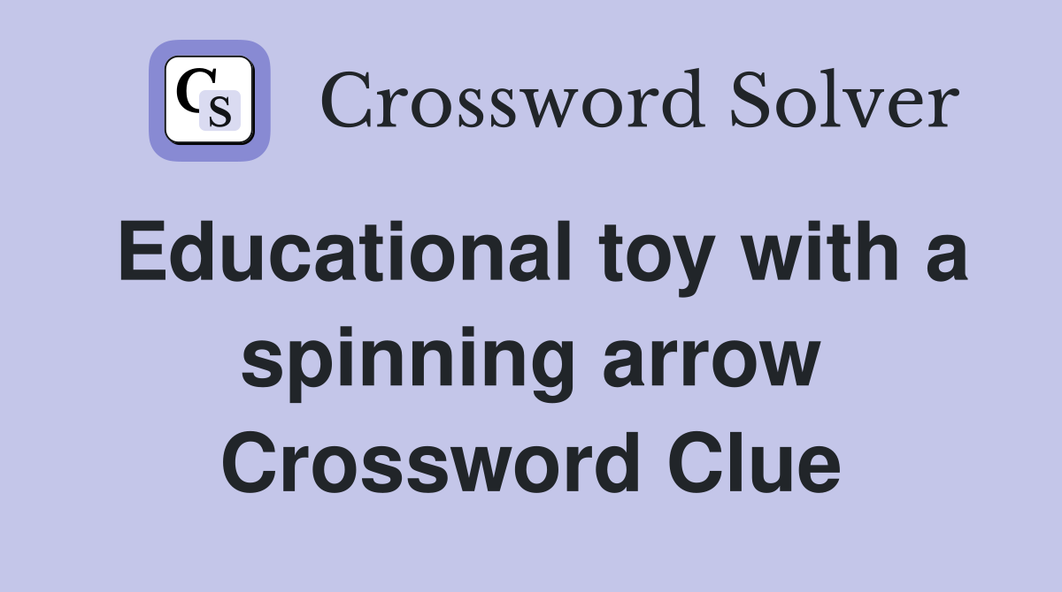 Educational toy with a spinning arrow Crossword Clue
