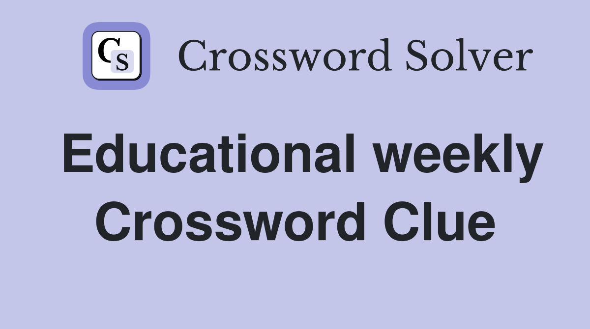 Educational weekly Crossword Clue