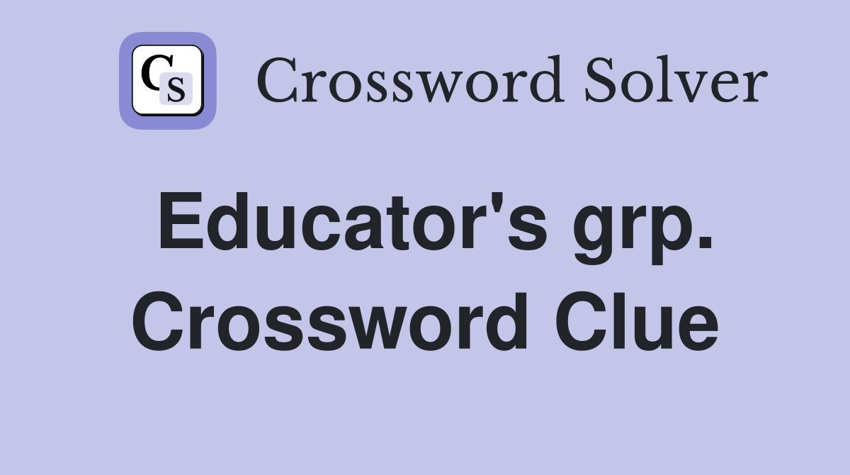 Educator's grp. Crossword Clue
