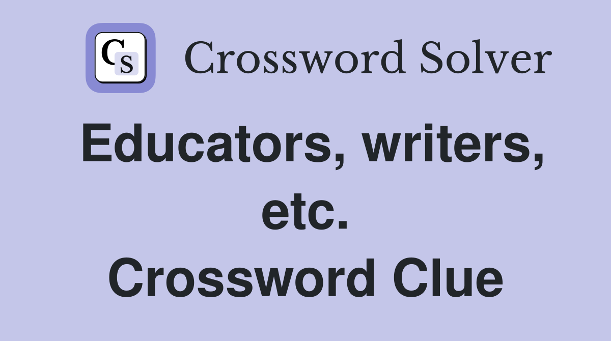 Educators, writers, etc. Crossword Clue