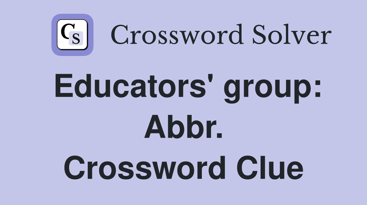 Educators' group: Abbr. Crossword Clue