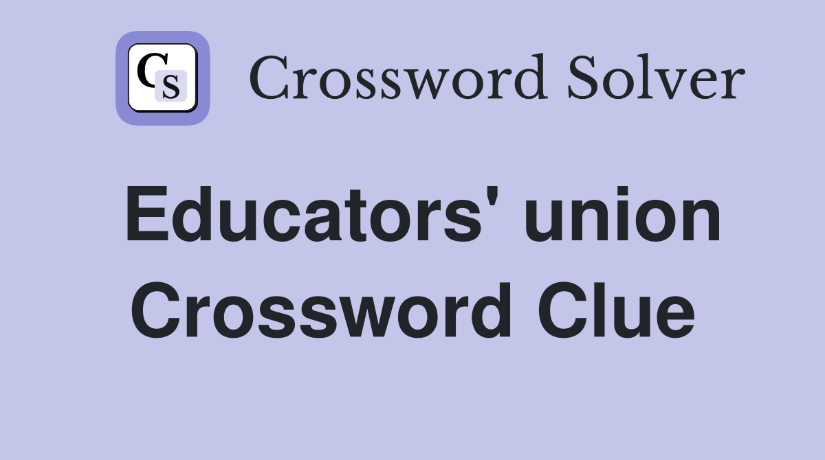 Educators' union Crossword Clue