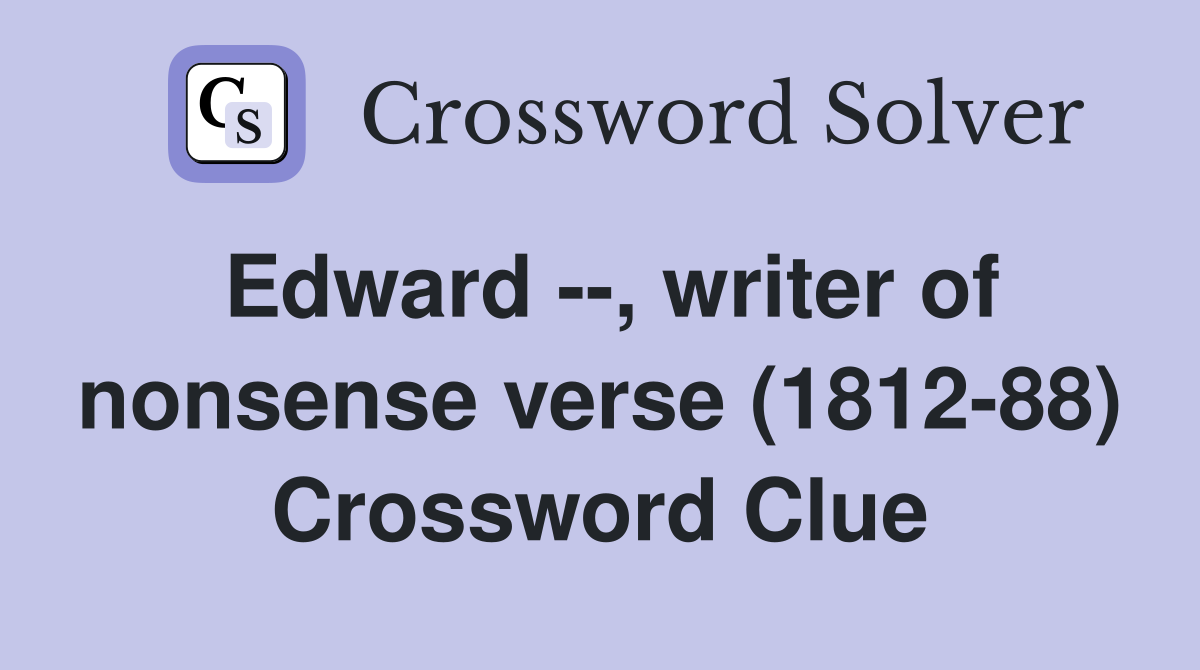 Edward --, writer of nonsense verse (1812-88) Crossword Clue