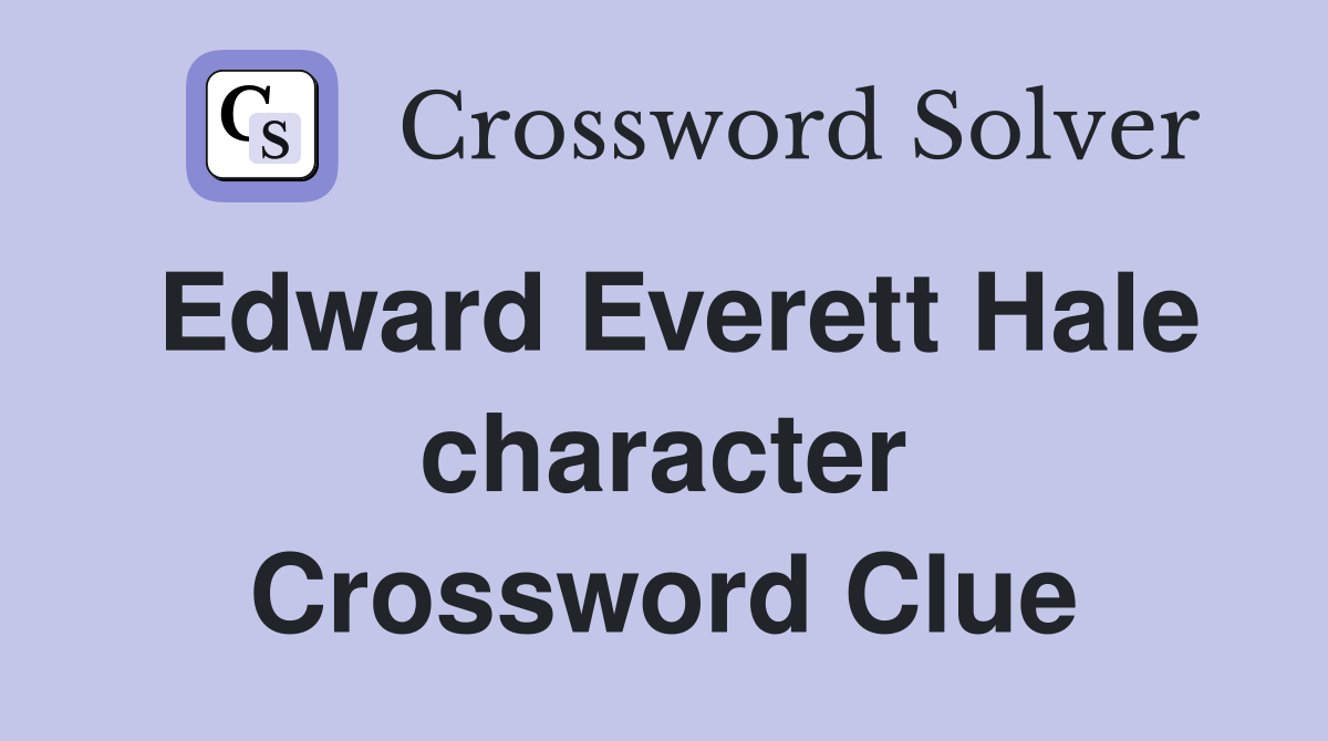 Edward Everett Hale character Crossword Clue