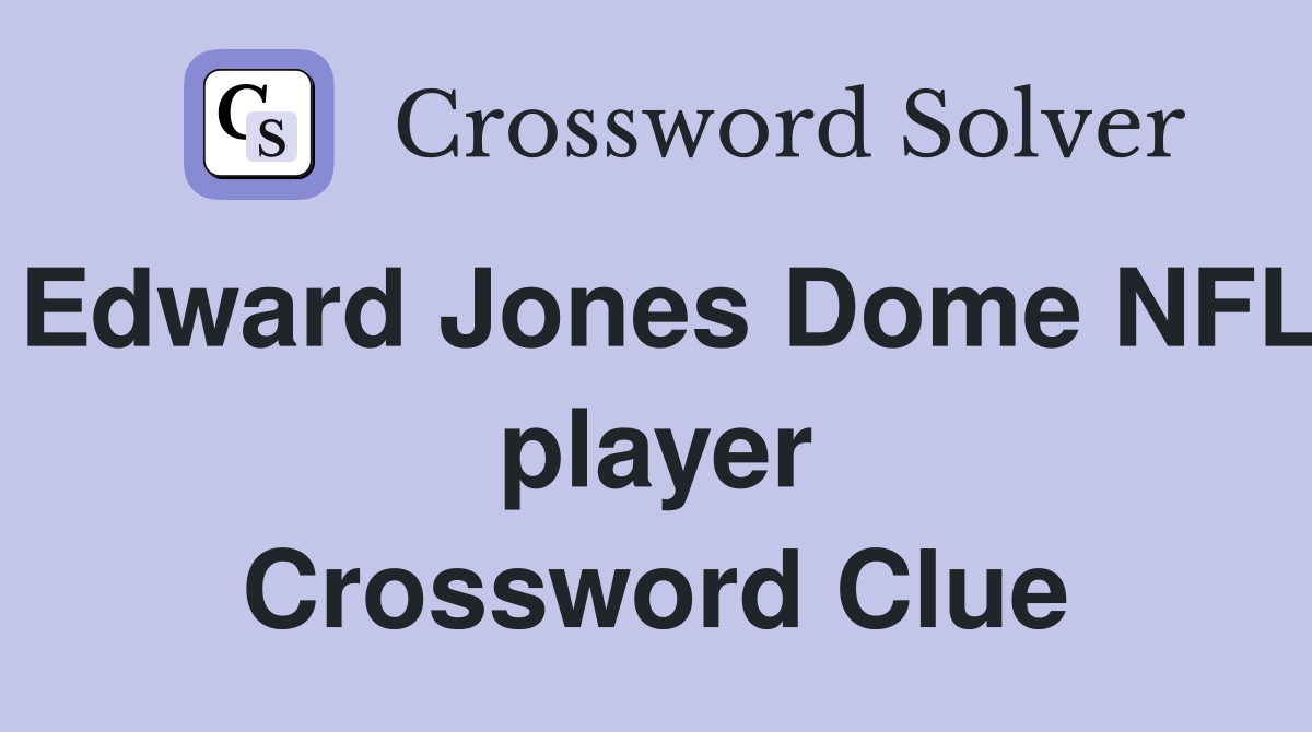 Edward Jones Dome NFL player Crossword Clue
