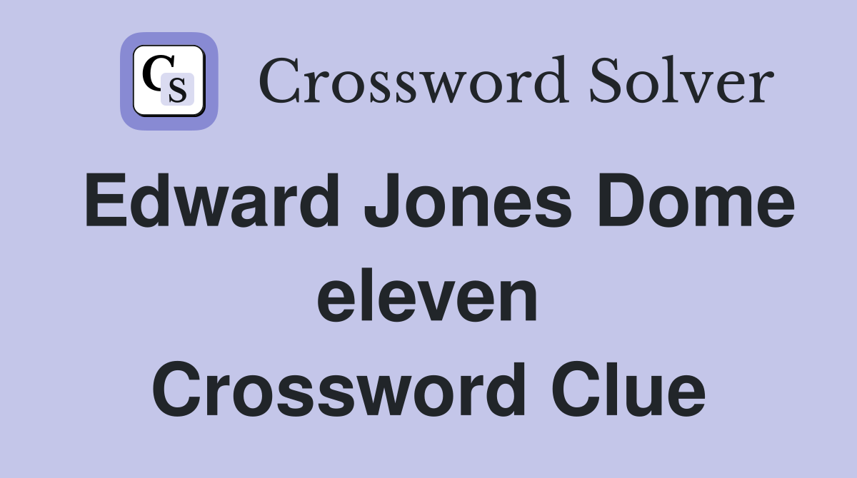 Edward Jones Dome eleven Crossword Clue